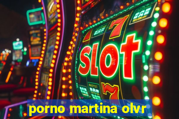 porno martina olvr